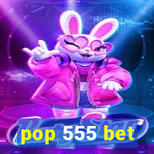 pop 555 bet